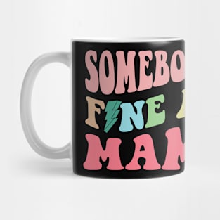 Somebody's Fine Ass Mama Mug